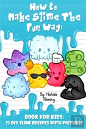 How To Make Slime The Fun Way!