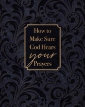 How To Make Sure God Hears Your Prayers