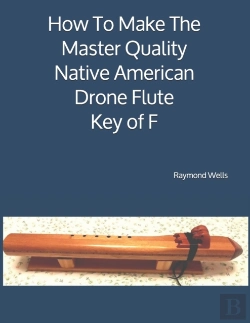 Bertrand.pt - How To Make The Master Quality Native American Drone Flute Key Of  F