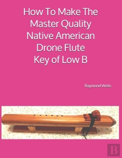 Bertrand.pt - How To Make The Master Quality Native American Drone Flute Key Of Low B