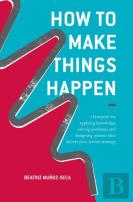 How To Make Things Happen