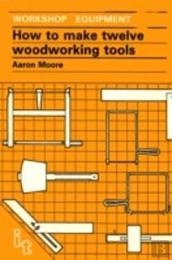 Bertrand.pt - How To Make Twelve Woodworking Tools