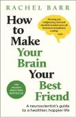 How To Make Your Brain Your Best Friend