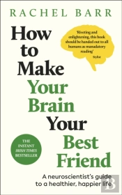 How To Make Your Brain Your Best Friend