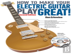 How To Make Your Electric Guitar Play Great!