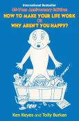 How To Make Your Life Work Or Why Aren'T You Happy?