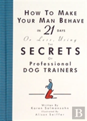 How To Make Your Man Behave In 21 Days Or Less