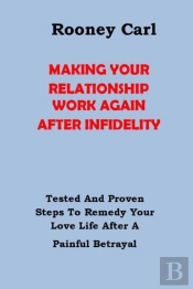 How To Make Your Relationship Work Again After Infidelity