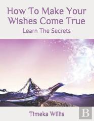 How To Make Your Wishes Come True