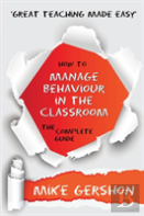 How To Manage Behaviour In The Classroom The Complete Guide