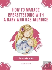 How To Manage Breastfeeding With A Baby Who Has Jaundice
