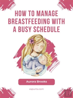 Bertrand.pt - How To Manage Breastfeeding With A Busy Schedule