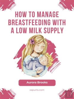 Bertrand.pt - How To Manage Breastfeeding With A Low Milk Supply