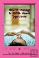 How To Manage  Irritable Bowel Syndrome