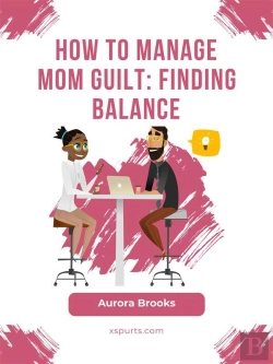 Bertrand.pt - How To Manage Mom Guilt: Finding Balance