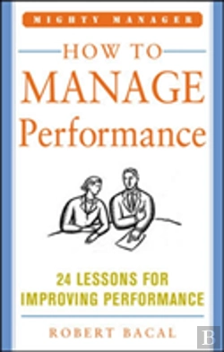 Bertrand.pt - How To Manage Performance: 24 Lessons For Improving Performance (Mighty Manager Series)