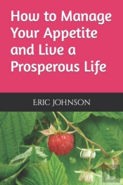 How To Manage Your Appetite And Live A Prosperous Life