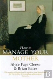 How To Manage Your Mother