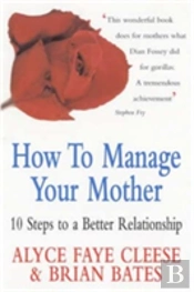 How To Manage Your Mother