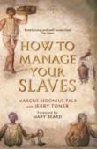 How To Manage Your Slaves By Marcus Sidonius Falx