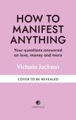 How To Manifest Anything