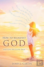 How To Manifest God And Give His Glory Back