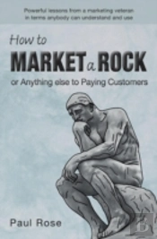 How To Market A Rock Or Anything Else To Paying Customers