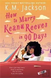 How To Marry Keanu Reeves In 90 Days