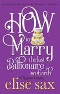 How To Marry The Last Billionaire On Earth
