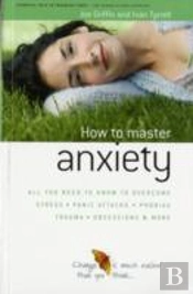 How To Master Anxiety
