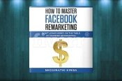How To Master Facebook Remarketing