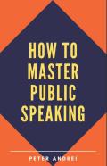 How To Master Public Speaking