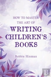 How To Master The Art Of Writing Children'S Books