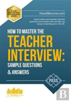 How To Master The Teacher Interview: Questions & Answers (How2become)
