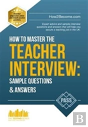 How To Master The Teacher Interview: Questions & Answers (How2become)