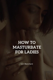 How To Masturbate For Ladies