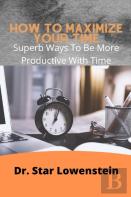 How To Maximize Your Time