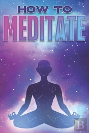 How To Meditate