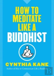 How To Meditate Like A Buddhist