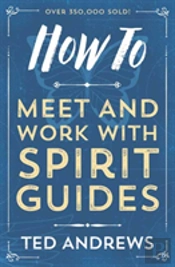 How To Meet And Work With Spirit Guides