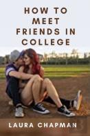 How To Meet Friends In College