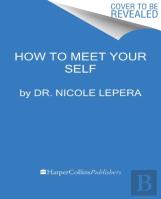 How To Meet Your Self