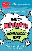 How To Motivate Homeschool Teens