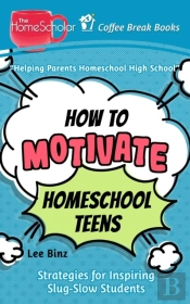 How To Motivate Homeschool Teens