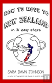 How To Move To New Zealand In 31 Easy Steps