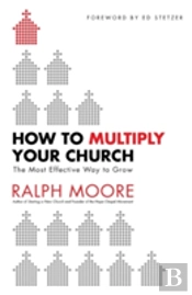 How To Multiply Your Church Â€“ The Most Effective Way To Grow