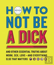 How To Not Be A Dick