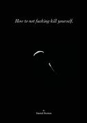 How To Not Fucking Kill Yourself.