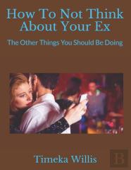 How To Not Think About Your Ex