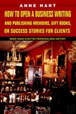 Bertrand.pt - How To Open A Business Writing And Publishing Memoirs, Gift Books, Or Success Stories For Clients